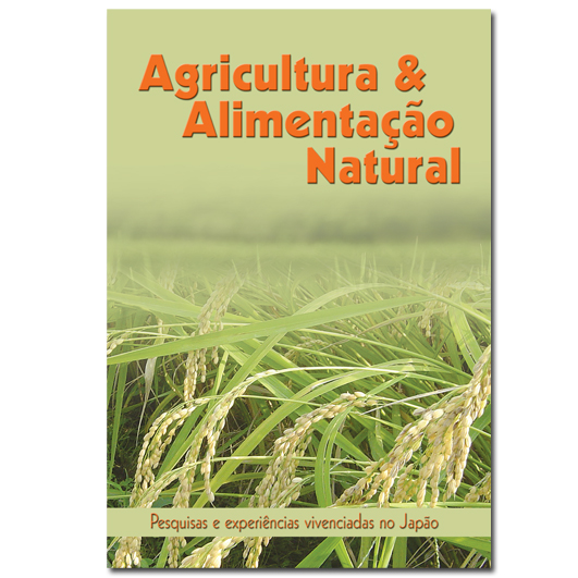 Agricultura e Alimentao Natural - Pesquisas e Experincias